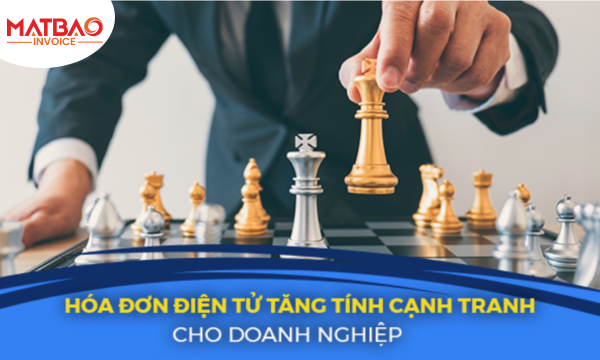Hóa Đơn Điện Tử Tăng Tính Cạnh Tranh Cho Doanh Nghiệp
