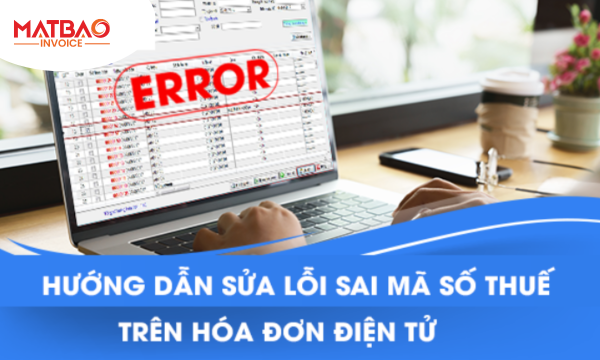 Hướng Dẫn Sửa Lỗi Sai Mã Số Thuế Trên Hóa Đơn Điện Tử