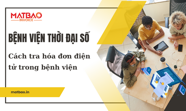 Bệnh viện thời đại số: Cách tra hóa đơn điện tử trong bệnh viện dễ dàng