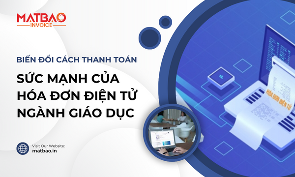Biến đổi cách thanh toán: Sức mạnh của hóa đơn điện tử ngành giáo dục