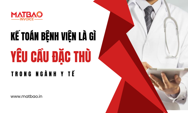 Kế toán bệnh viện là gì? Những yêu cầu đặc thù trong công việc