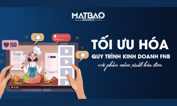 Tối ưu hóa quy trình kinh doanh FnB với phần mềm xuất hóa đơn điện tử