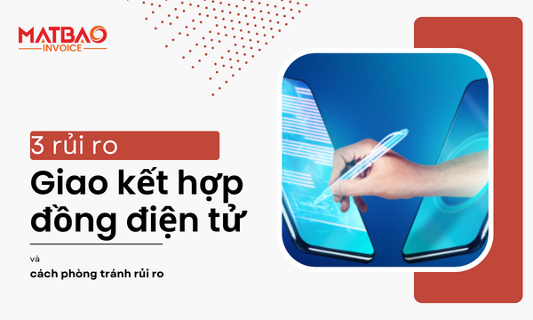 3 rủi ro giao kết hợp đồng điện tử nguy hiểm nhất và cách phòng tránh hiệu quả