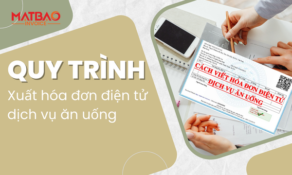 Quy trình xuất hóa đơn dịch vụ ăn uống như thế nào? Tại sao cần phải xuất HĐĐT?