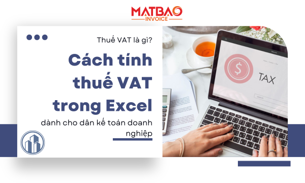 Thuế VAT là gì? Cách tính thuế VAT trong Excel dành cho kế toán