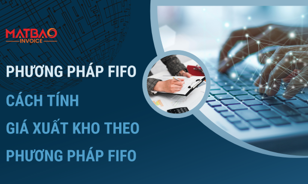 Phương pháp FIFO là gì? Chi tiết tính giá xuất kho phương pháp FIFO