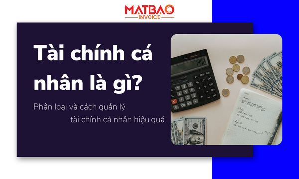 Tài chính cá nhân là gì? Phân loại và cách quản lý tài chính cá nhân hiệu quả