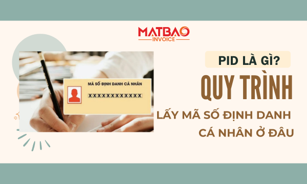PID là gì? Quy trình lấy mã số định danh cá nhân ở đâu