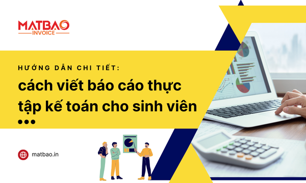 Hướng dẫn chi tiết cách viết báo cáo thực tập kế toán cho sinh viên