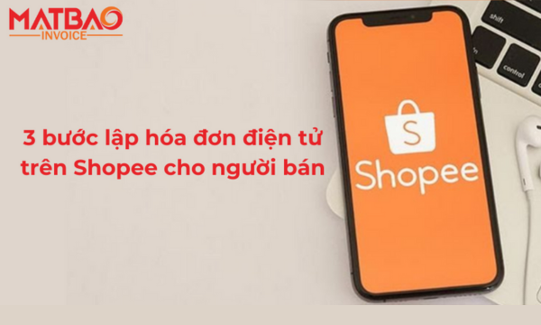 Hướng dẫn 3 bước lập hóa đơn điện tử Ecom trên Shopee
